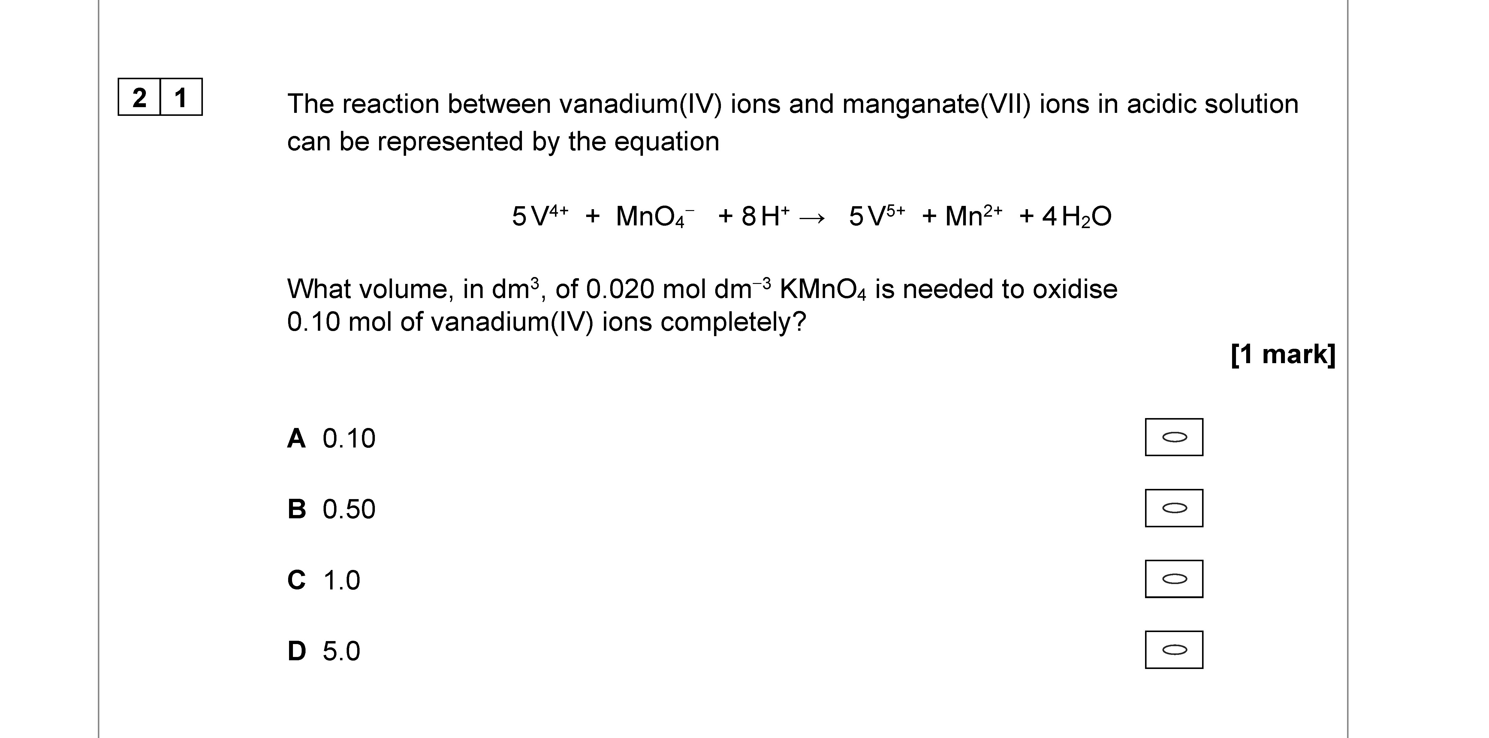 The-reaction-between-vanadium(IV)-ions-and-manganate(VII)-ions-in-acidic-solution-can-be-represented-by-the-equation--$$5V^{4+}-+-MnO_4^{-}-+-8H^{+}-\rightarrow-5V^{5+}-+-Mn^{2+}-+-4H_2O$$--What-volume,-in-dm³,-of-0.020-mol-dm⁻³-KMnO₄-is-needed-to-oxidise-0.10-mol-of-vanadium(IV)-ions-completely?-AQA-A-Level Chemistry-Question 21-2022-Paper 3.png