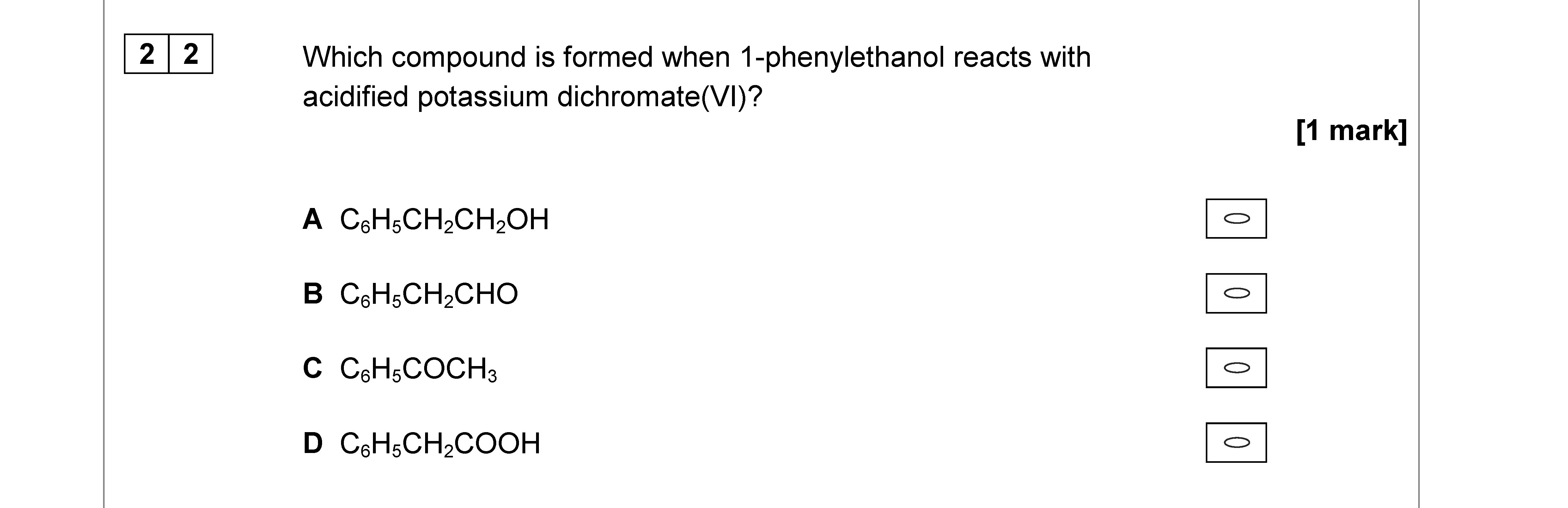 Which-compound-is-formed-when-1-phenylethanol-reacts-with-acidified-potassium-dichromate(VI)?--A--C₆H₅CH₂CH₂OH-B--C₆H₅CH₂CHO-C--C₆H₅COCH₃-D--C₆H₅CH₂COOH-AQA-A-Level Chemistry-Question 22-2019-Paper 3.png