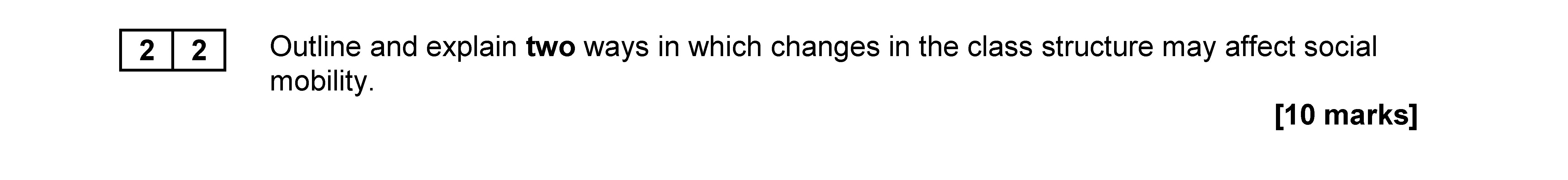 Outline-and-explain-two-ways-in-which-changes-in-the-class-structure-may-affect-social-mobility.--AQA-A-Level Sociology-Question 22-2019-Paper 2.png