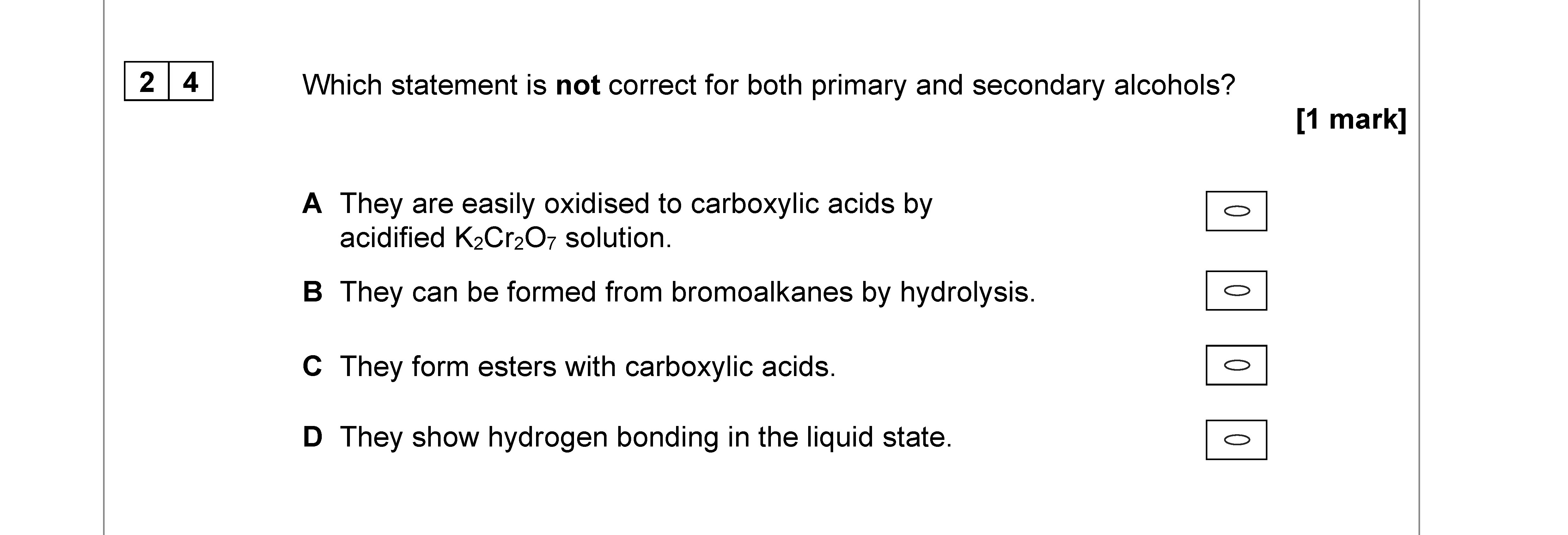 Which-statement-is-not-correct-for-both-primary-and-secondary-alcohols?--A)-They-are-easily-oxidised-to-carboxylic-acids-by-acidified-K₂Cr₂O₇-solution-AQA-A-Level Chemistry-Question 24-2022-Paper 3.png