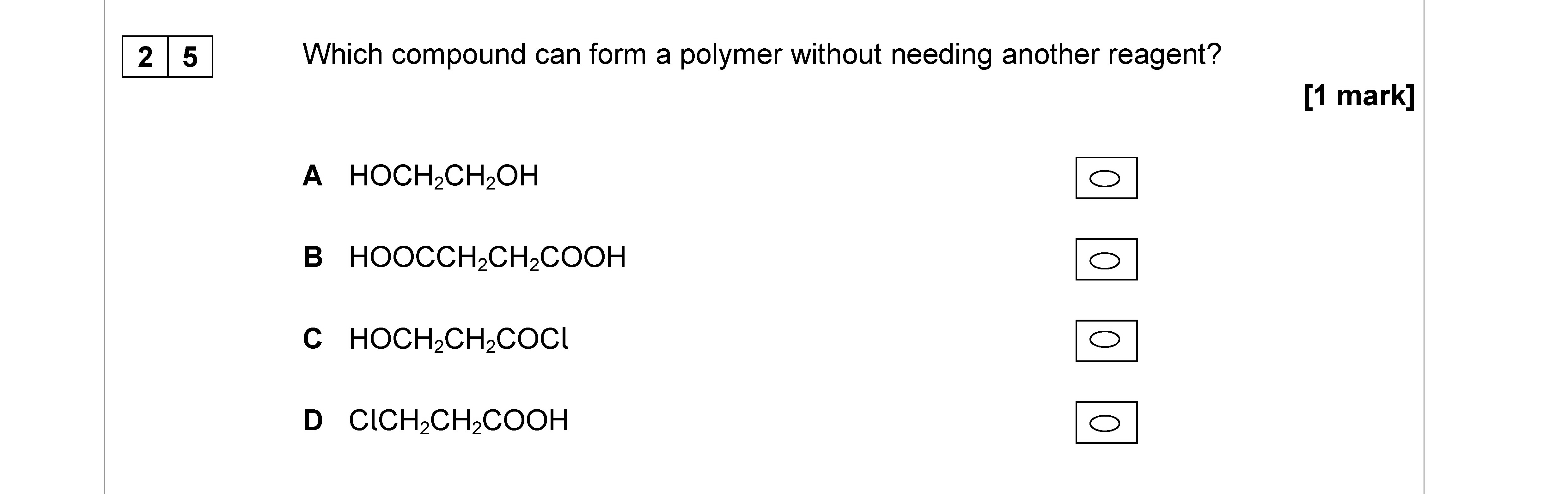 Which-compound-can-form-a-polymer-without-needing-another-reagent?--A--HOCH₂CH₂OH--B--HOOCCH₂CH₂COOH--C--HOCH₂CH₂COCl--D--ClCH₂CH₂COOH-AQA-A-Level Chemistry-Question 25-2017-Paper 3.png