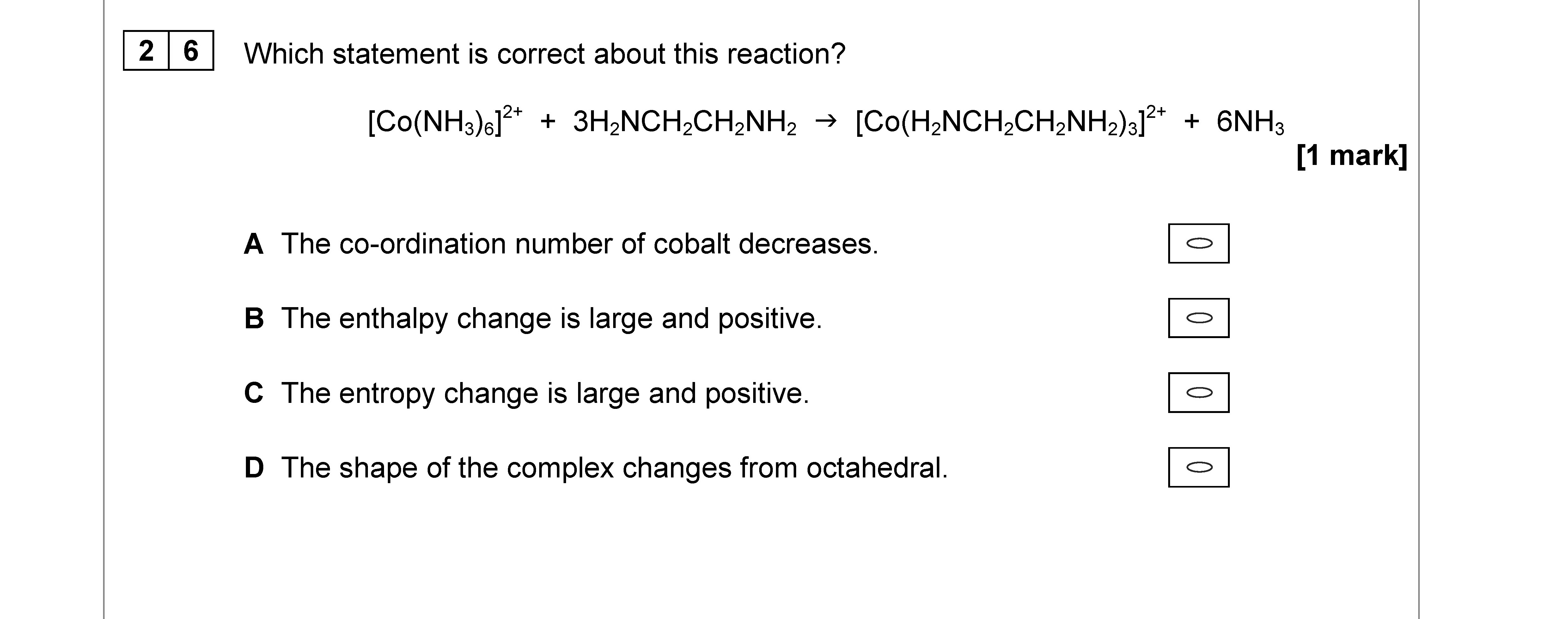 [Co(NH₃)₆]^{3+}-+-3HNCH₂CH₂NH₂-→-[Co(HNCH₂CH₂NH₂)₃]^{3+}-+-6NH₃--Which-statement-is-correct-about-this-reaction?--A-AQA-A-Level Chemistry-Question 26-2018-Paper 3.png