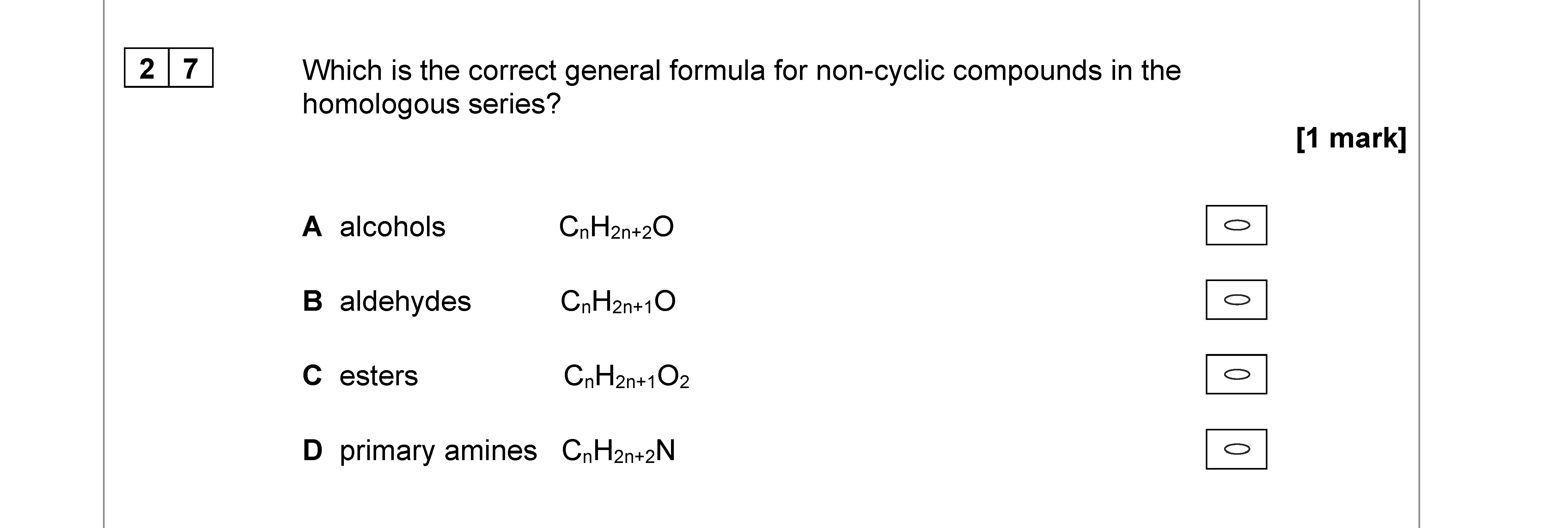 Which-is-the-correct-general-formula-for-non-cyclic-compounds-in-the-homologous-series?--A-alcohols-B-aldehydes-C-esters-D-primary-amines-AQA-A-Level Chemistry-Question 27-2021-Paper 3.png
