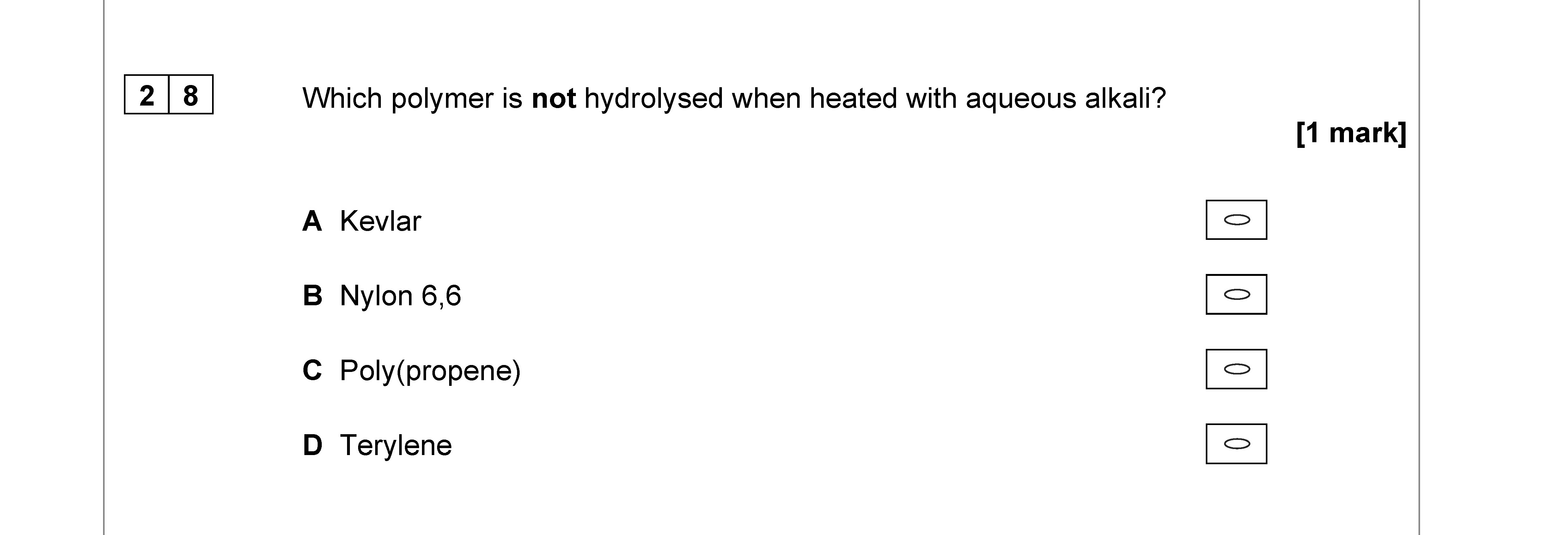 Which-polymer-is-not-hydrolysed-when-heated-with-aqueous-alkali?--A-Kevlar-B-Nylon-6.6-C-Poly(propene)-D-Terylene-AQA-A-Level Chemistry-Question 28-2022-Paper 3.png