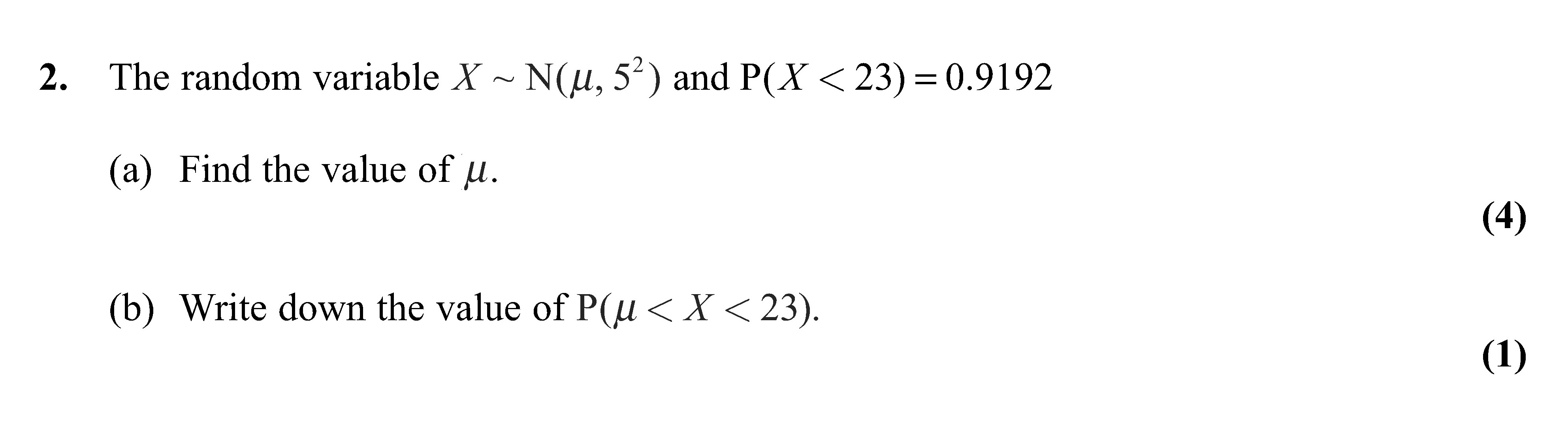 The-random-variable-$X-\sim-N(\mu,-5^2)$-and-$P(X-<-23)-=-0.9192$--(a)-Find-the-value-of-$\mu$-Edexcel-A-Level Maths Statistics-Question 2-2011-Paper 2.png