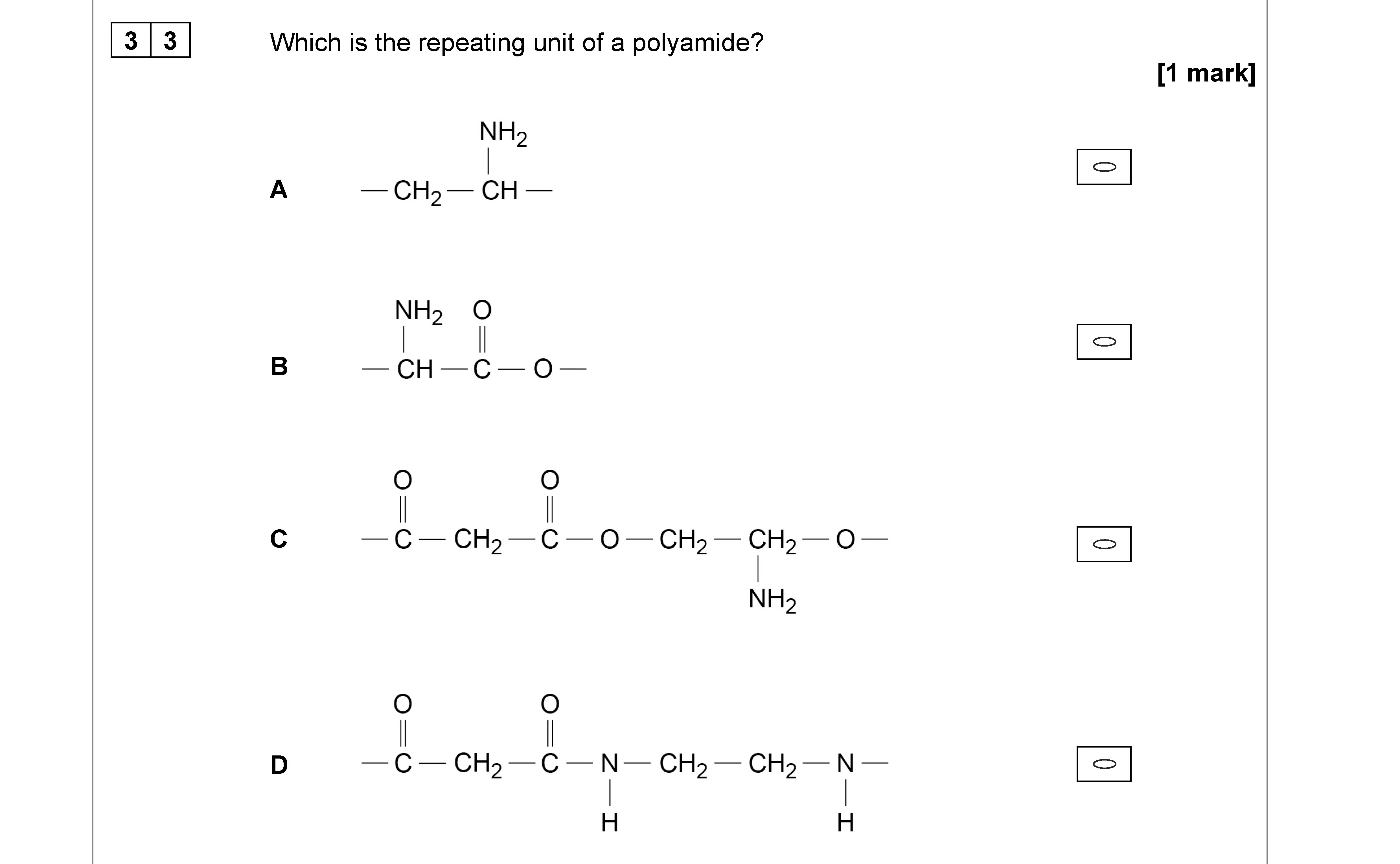 Which-is-the-repeating-unit-of-a-polyamide?---A---NH₂--|--CH₂--|----------B---CH---O--|--CH---O--|----------C---O--|--CH₂--|--CH₂--|--NH₂----------D---O--|--CH₂--|--CH---O--|--CH₂--|--N---H--AQA-A-Level Chemistry-Question 33-2021-Paper 3.png