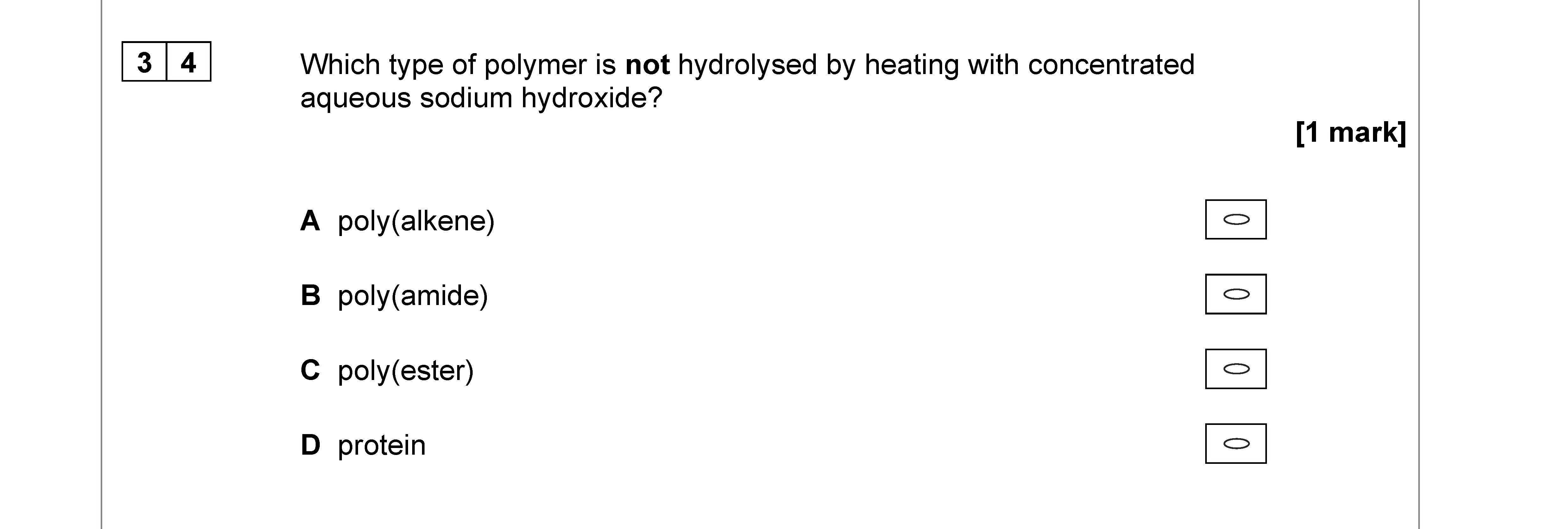 Which-type-of-polymer-is-not-hydrolysed-by-heating-with-concentrated-aqueous-sodium-hydroxide?--A-poly(alkene)-B-poly(amide)-C-poly(ester)-D-protein-AQA-A-Level Chemistry-Question 34-2021-Paper 3.png