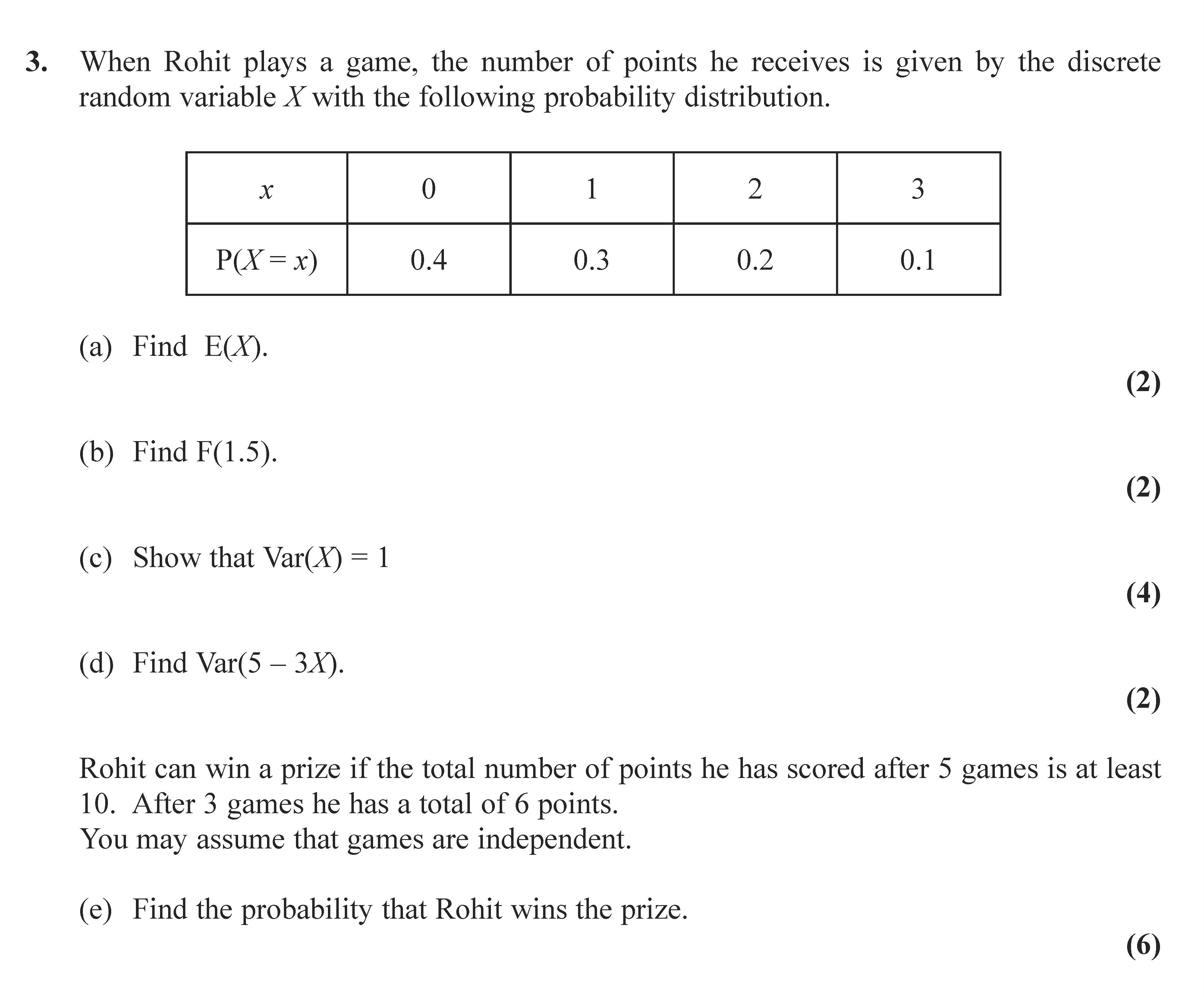 When-Rohit-plays-a-game,-the-number-of-points-he-receives-is-given-by-the-discrete-random-variable-$X$-with-the-following-probability-distribution-Edexcel-A-Level Maths Statistics-Question 3-2009-Paper 1.png