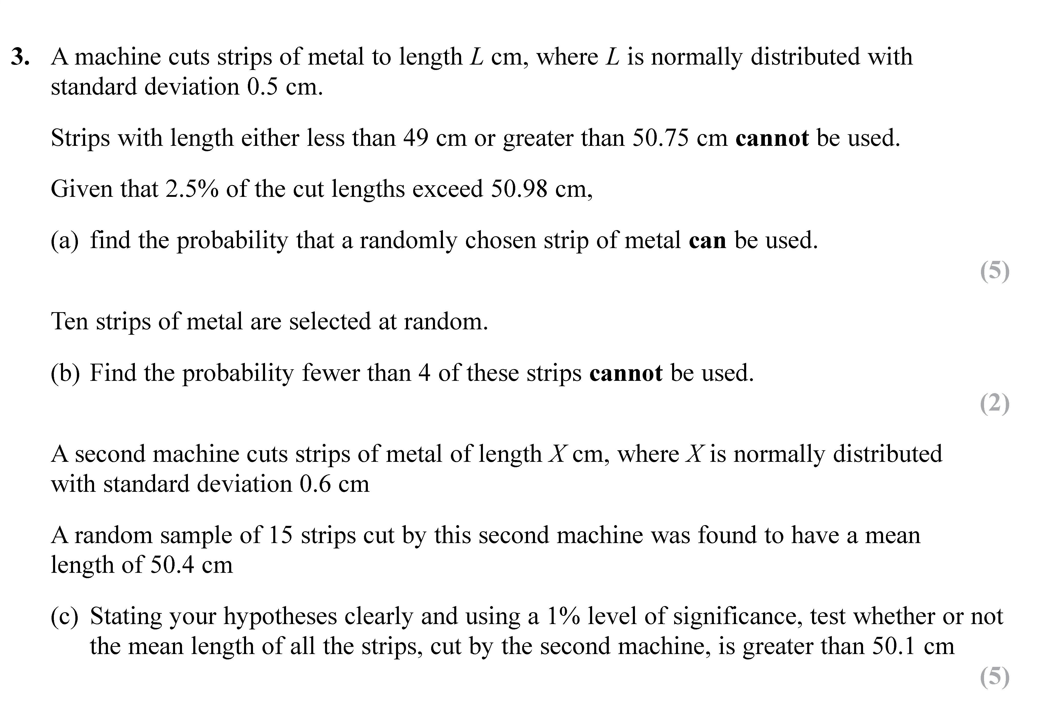 A-machine-cuts-strips-of-metal-to-length-L-cm,-where-L-is-normally-distributed-with-standard-deviation-0.5-cm-Edexcel-A-Level Maths Statistics-Question 3-2017-Paper 2.png