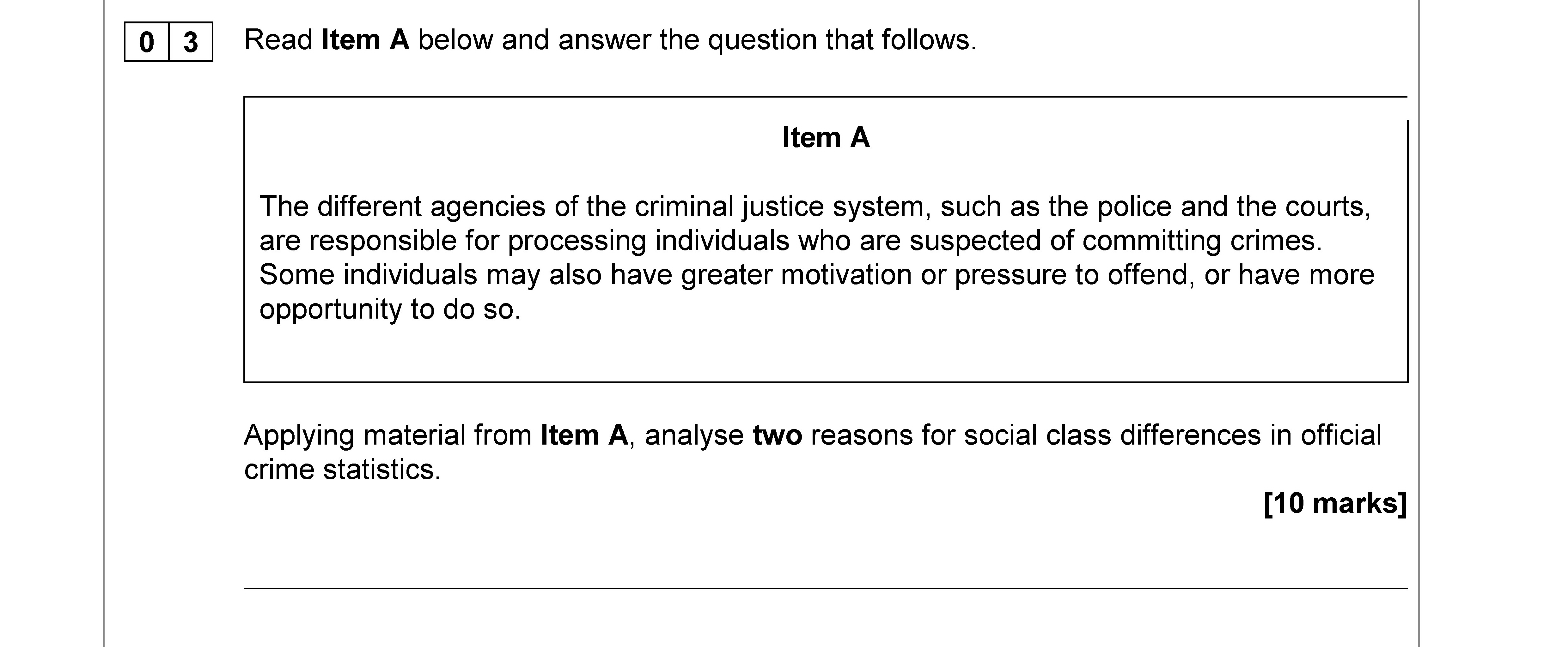 Read-Item-A-below-and-answer-the-question-that-follows:--Item-A--The-different-agencies-of-the-criminal-justice-system,-such-as-the-police-and-the-courts,-are-responsible-for-processing-individuals-who-are-suspected-of-committing-crimes-AQA-A-Level Sociology-Question 3-2017-Paper 3.png