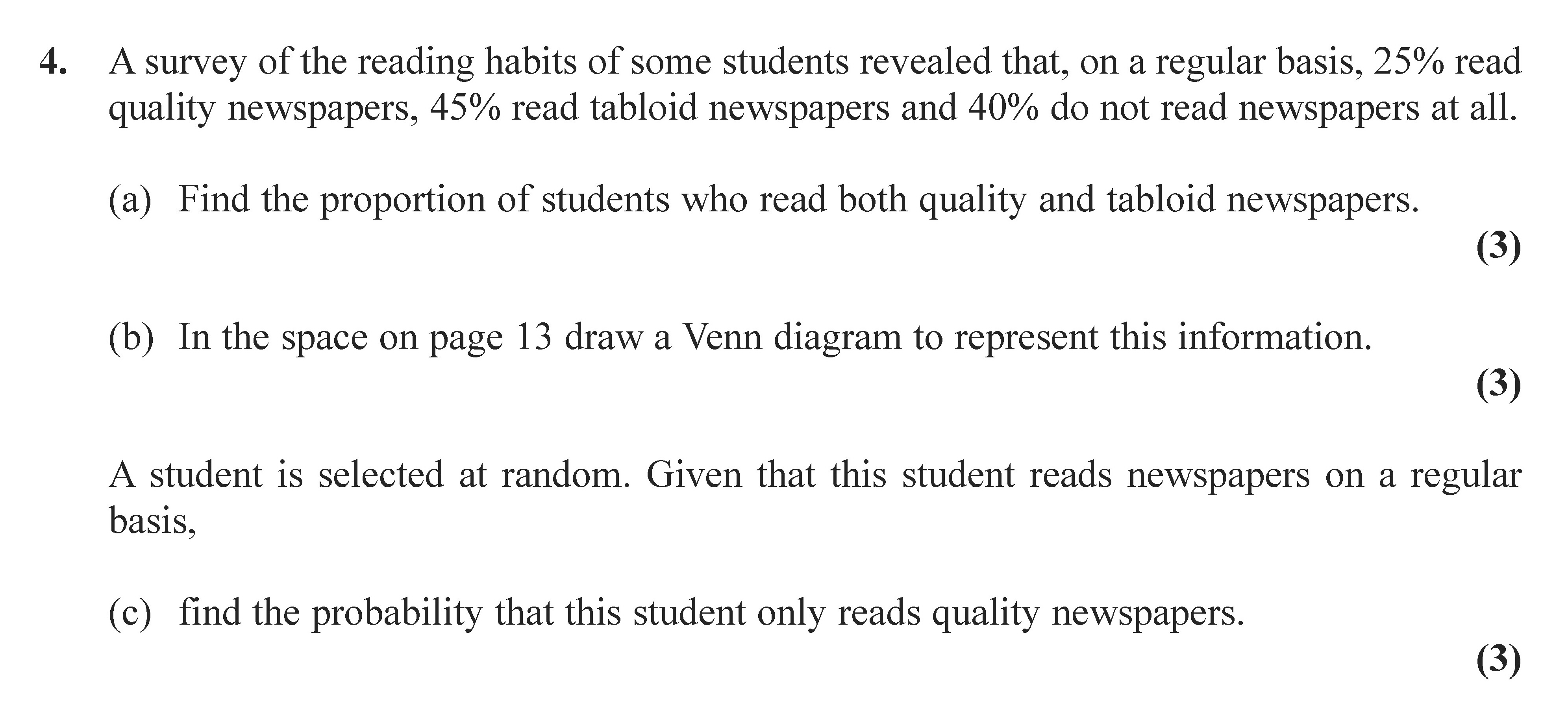 A-survey-of-the-reading-habits-of-some-students-revealed-that,-on-a-regular-basis,-25%-read-quality-newspapers,-45%-read-tabloid-newspapers-and-40%-do-not-read-newspapers-at-all-Edexcel-A-Level Maths Statistics-Question 4-2007-Paper 2.png