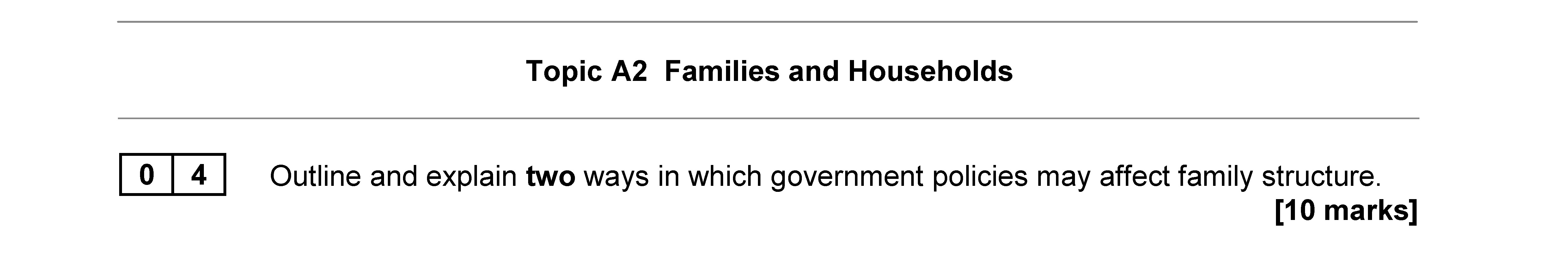 Outline-and-explain-two-ways-in-which-government-policies-may-affect-family-structure.-AQA-A-Level Sociology-Question 4-2018-Paper 2.png