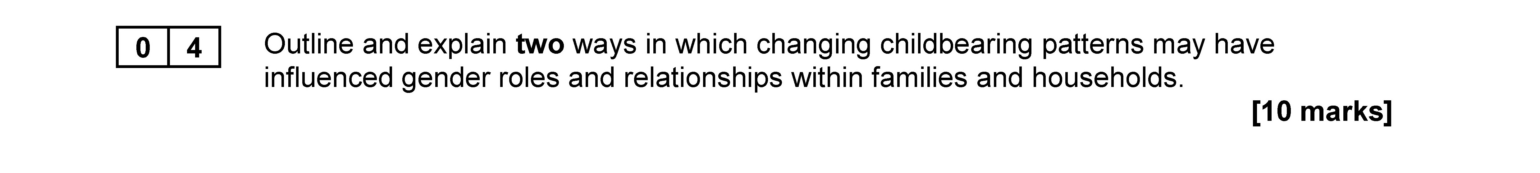 Outline-and-explain-two-ways-in-which-changing-childbearing-patterns-may-have-influenced-gender-roles-and-relationships-within-families-and-households.-AQA-A-Level Sociology-Question 4-2020-Paper 2.png