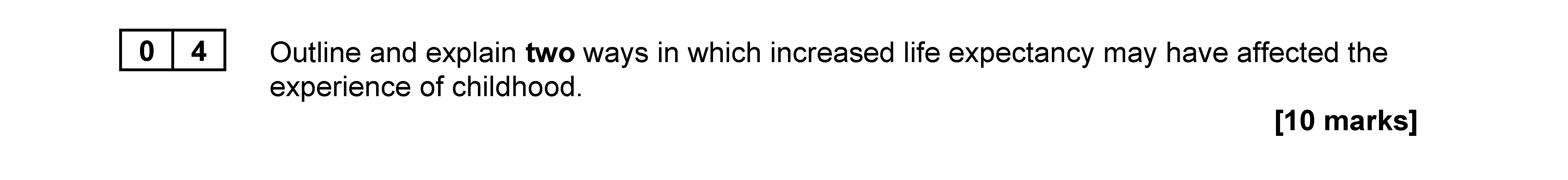 Outline-and-explain-two-ways-in-which-increased-life-expectancy-may-have-affected-the-experience-of-childhood.----AQA-A-Level Sociology-Question 4-2022-Paper 2.png