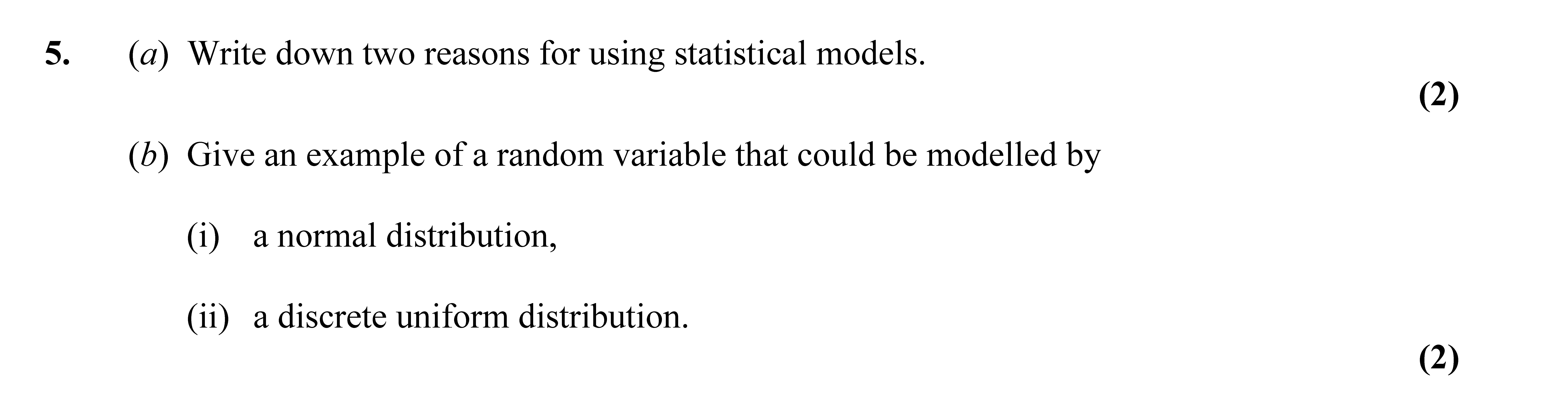 5.-(a)-Write-down-two-reasons-for-using-statistical-models-Edexcel-A-Level Maths Statistics-Question 5-2006-Paper 1.png