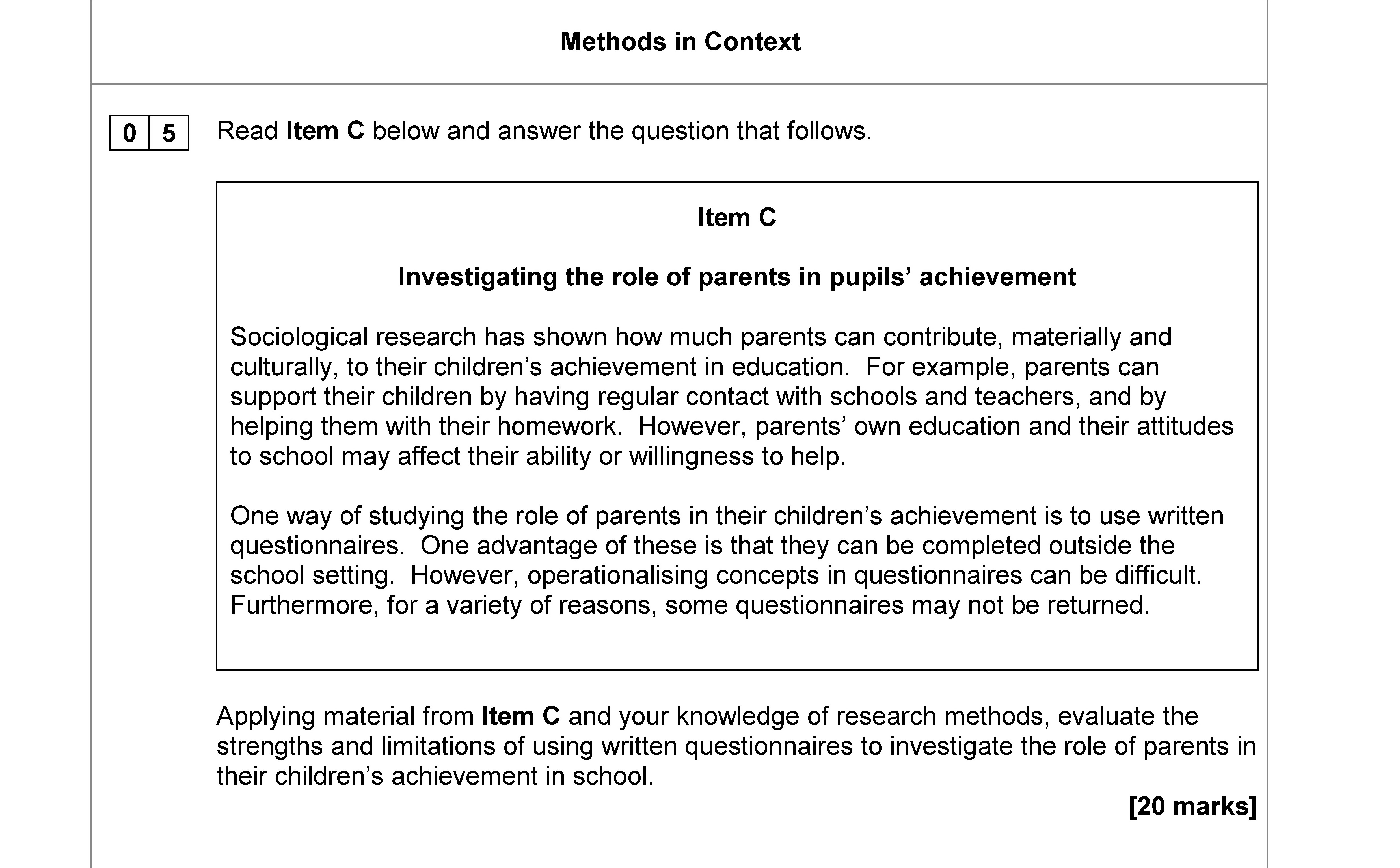 Applying-material-from-Item-C-and-your-knowledge-of-research-methods,-evaluate-the-strengths-and-limitations-of-using-written-questionnaires-to-investigate-the-role-of-parents-in-their-children's-achievement-in-school-AQA-A-Level Sociology-Question 5-2019-Paper 1.png
