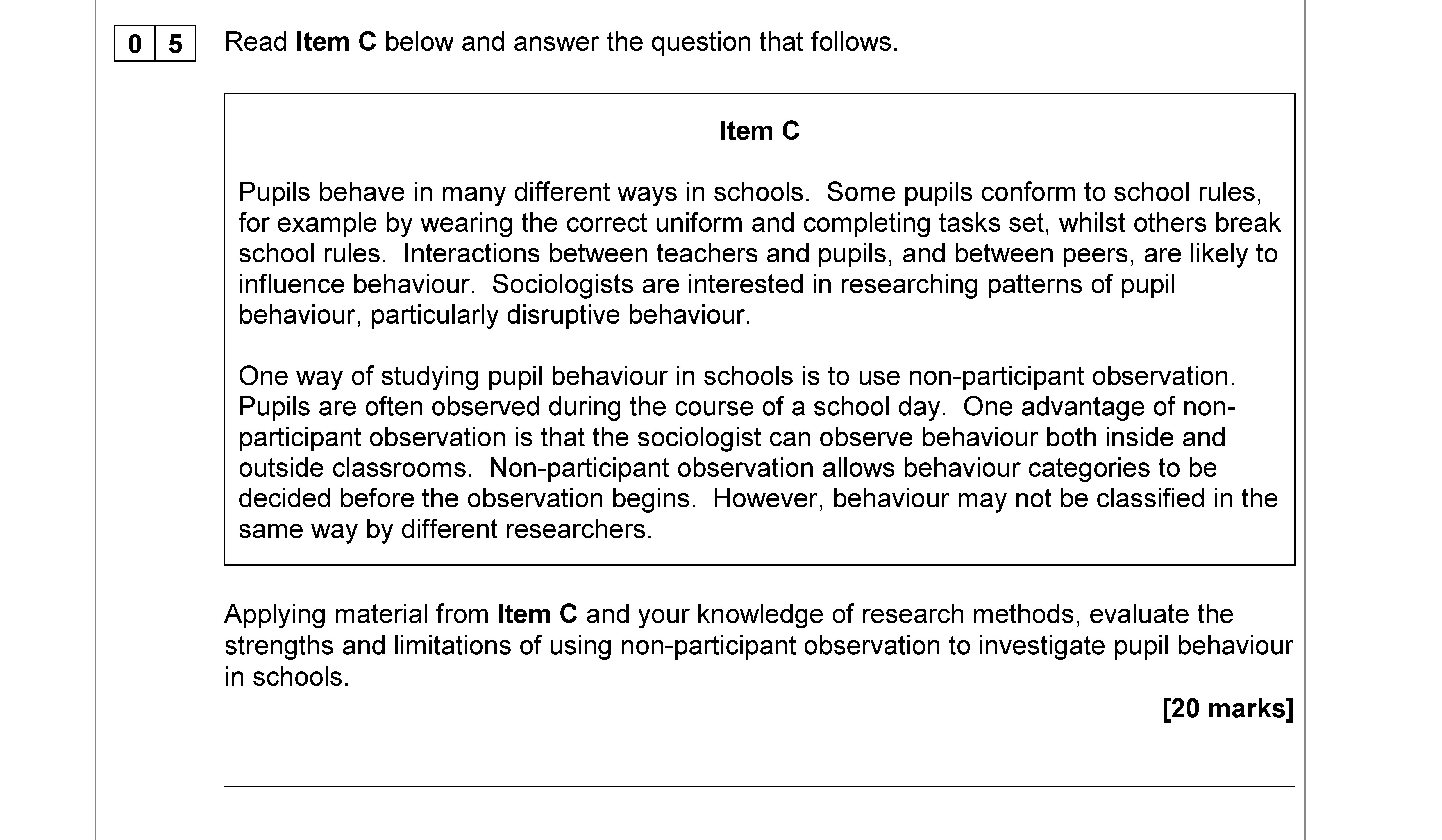 Applying-material-from-Item-C-and-your-knowledge-of-research-methods,-evaluate-the-strengths-and-limitations-of-using-non-participant-observation-to-investigate-pupil-behaviour-in-schools-AQA-A-Level Sociology-Question 5-2020-Paper 1.png