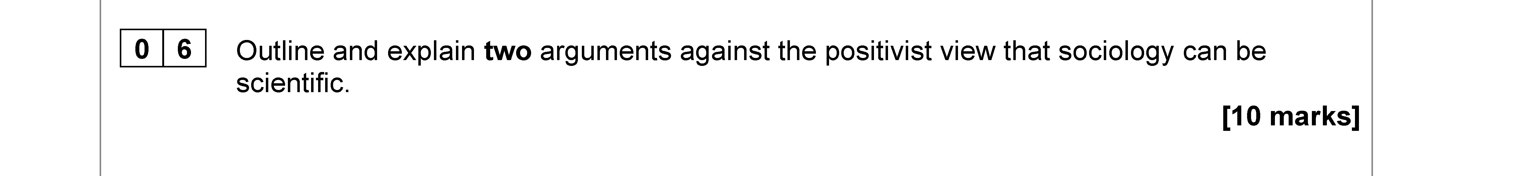 Outline-and-explain-two-arguments-against-the-positivist-view-that-sociology-can-be-scientific.---AQA-A-Level Sociology-Question 6-2021-Paper 1.png