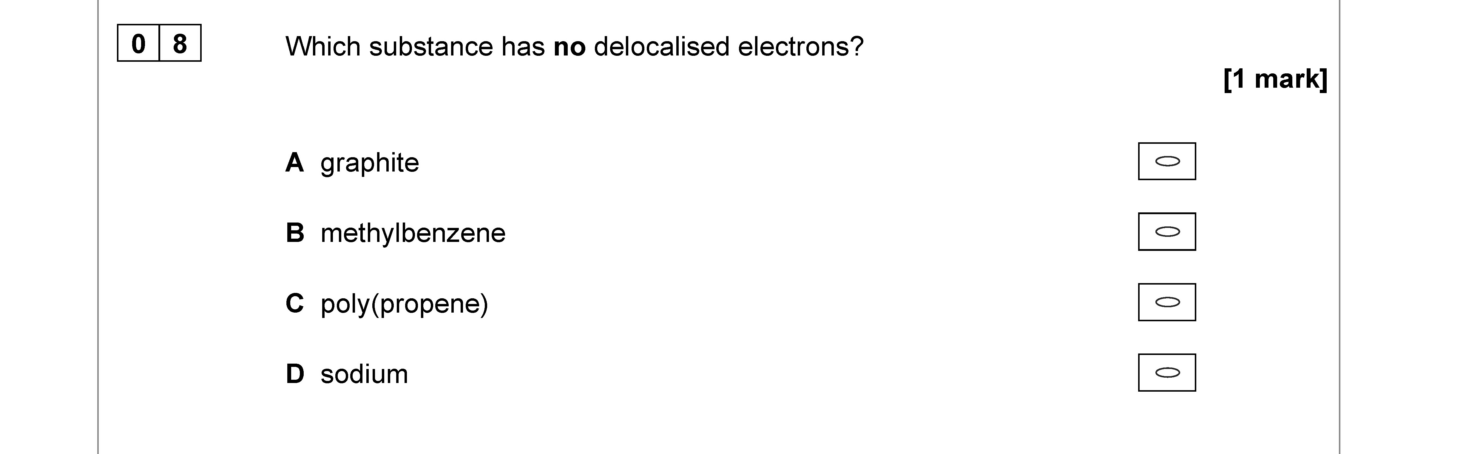 Which-substance-has-no-delocalised-electrons?--A-graphite--B-methylbenzene--C-poly(propene)--D-sodium-AQA-A-Level Chemistry-Question 8-2022-Paper 3.png